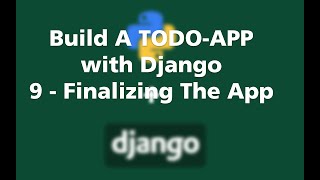 Django 3 Tutorial For Beginners : Build A TODO-APP - Finalizing The App