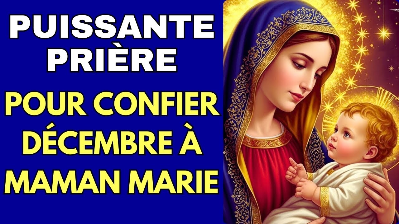 🌹 Maman Marie, je te confie Mon Mois de Décembre - Puissante Prière Mariale