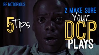 The Top 5 Things To Make Sure Your DCP Plays!