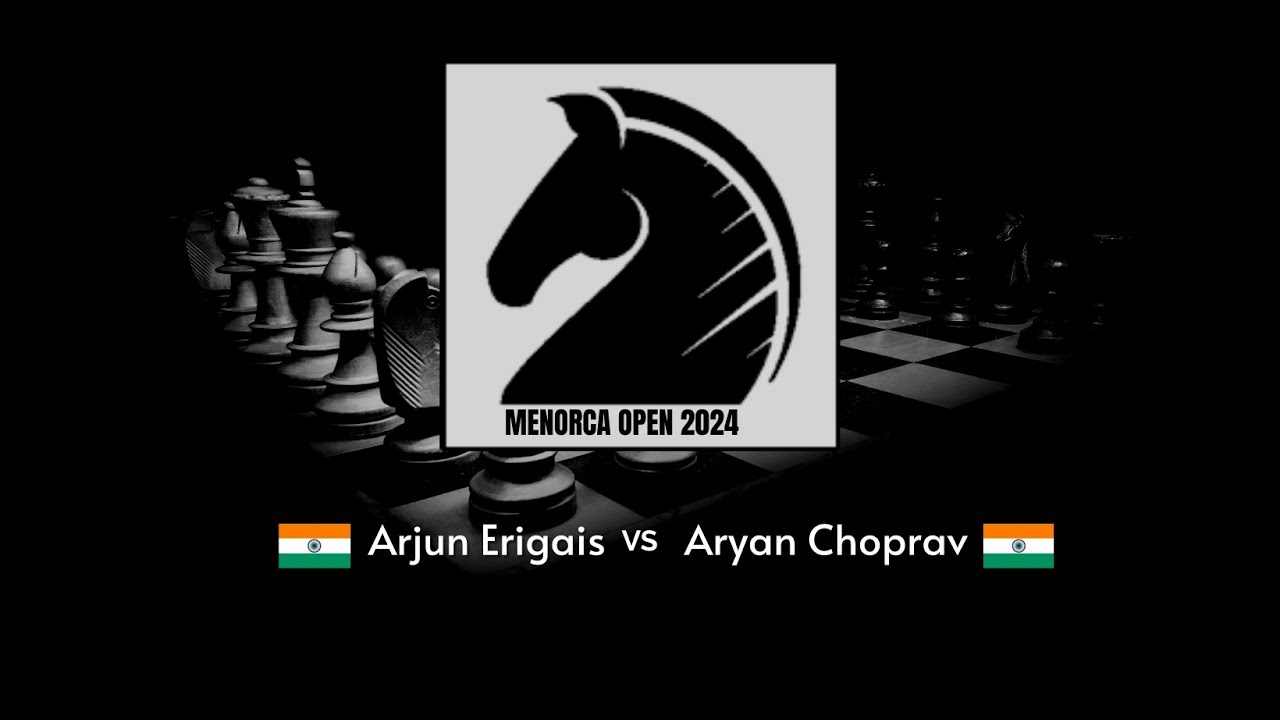 Arjun Erigaisi (2756) vs Aryan Choprav (2630) | Menorca Open 2024