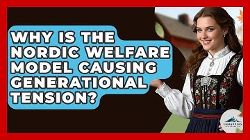 Why Is The Nordic Welfare Model Causing Generational Tension? - Unmapping Scandinavia