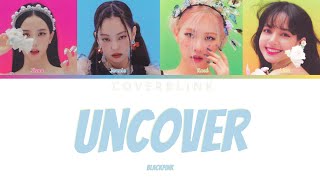 Uncover (by Zara Larsson) BLACKPINK AI Cover (lyrics color coded)