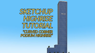 SKETCHUP BUILDING TUTORIAL HIGHRISE BUILDING WITH CURVED CORNER PODIUM