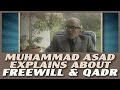 Muhammad asad explains about freewill and qadr