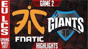 Giants vs Fnatic Game 2 Highlights - EU LCS W9D3 Spring 2017 - GIa vs FNC G2