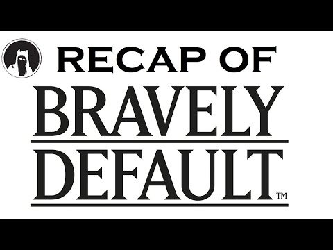 What happened in Bravely Default? (RECAPitation)