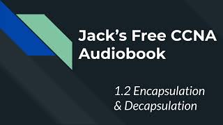 Free CCNA Audiobook // 1.2 Encapsulation & Decapsulation