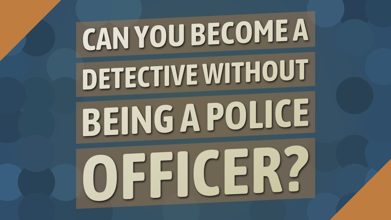 how to become a detective without being a cop