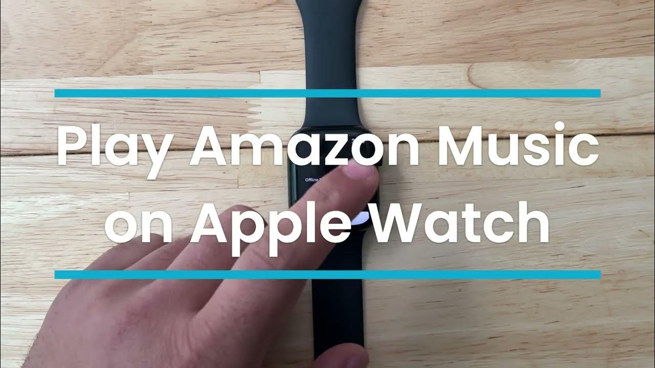 play-amazon-music-on-apple-watch-without-iphone-youtube