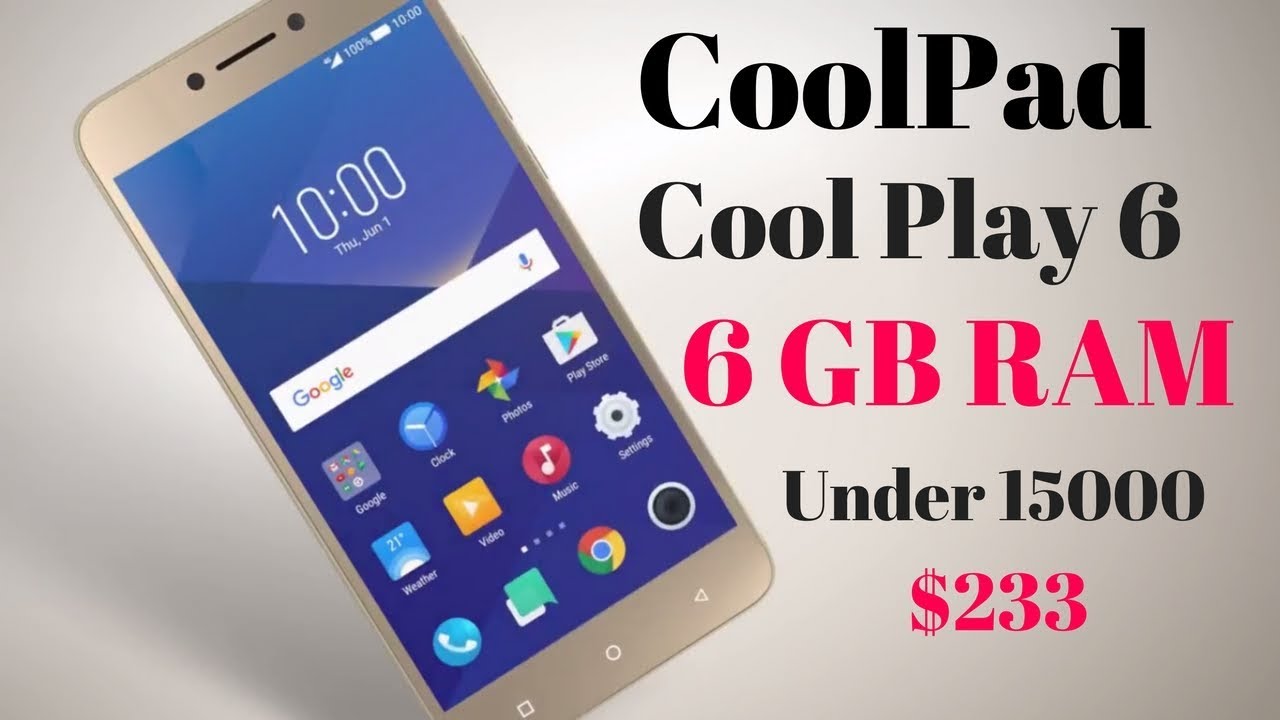 6 GB Ram Under 15000 $233 CoolPad cool Play 6 Techb2
