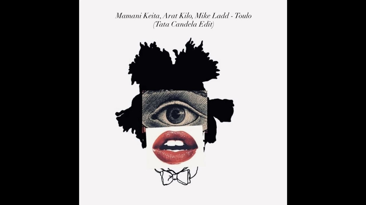 Mamani Keita, Arat Kilo, Mike Ladd - Toulo (Tata Candela Edit)