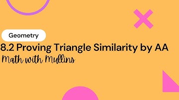 8.2 Proving Triangle Similarity by AA
