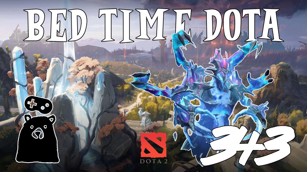 Bed Time Dota Episode 343 : Guys - I Think Ancient Apparition Might Be Pretty Darn Strong...