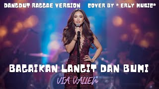 Bagaikan Langit Dan Bumi  Via Vallen dangdut Ranggae Version  Cover By erly 