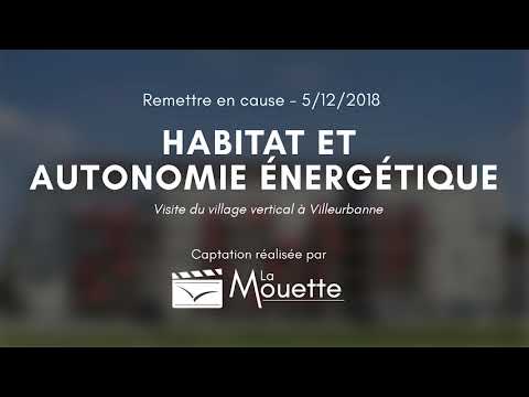 Remettre en cause 9: Habitat et autonomie energetique, visite de Village Vertical (audio et video)