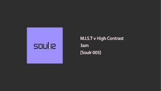 M.I.S.T v High Contrast - 3am