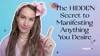 The HIDDEN Secret to Manifesting Anything You Desire | Manifestation Tips | Sonia Tully