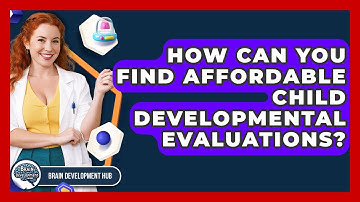 How Can You Find Affordable Child Developmental Evaluations? - Brain Development Hub