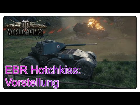 EBR Hotchkiss: Vorstellung [World of Tanks - Deutsch - Gameplay]