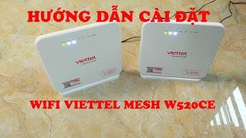 Hướng dẫn cài đặt modem Viettel mesh W520CE || WIFI VIETTEL W520CE