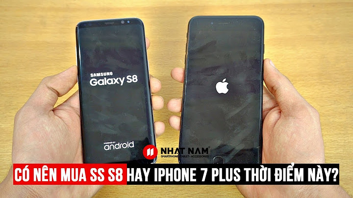 So sánh thời lượng pin iphone 7 và s8 năm 2024