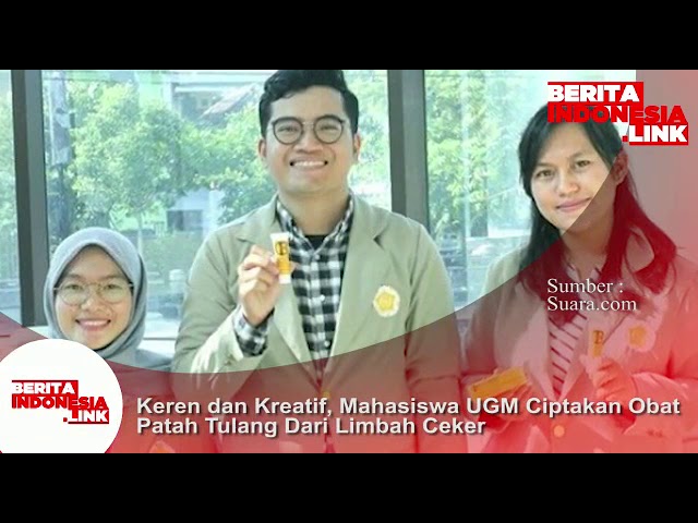 Mahasiswa UGM ciptakan obat patah tulang dari limbah ceker, keren dan kreatif!!