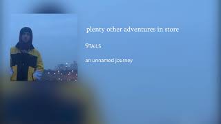 Video thumbnail of "9TAILS - plenty other adventures in store"