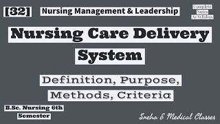 Nursing Care Delivery System !! Definition !! Purposes !! Methods !! Criteria !! Management !!