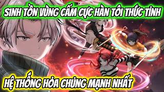 Sinh Tồn Vùng Cấm Cực Hàn Tôi Thức Tỉnh Hệ Thống Hỏa Chủng Mạnh Nhất | HH VietSub