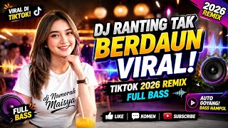 DJ RANTING TAK BERDAUN VIRAL TIKTOK TERBARU 2026 REMIX FULL BASS