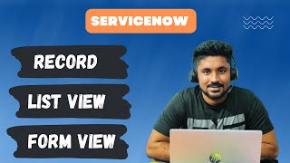 ServiceNow Record, List and Form view