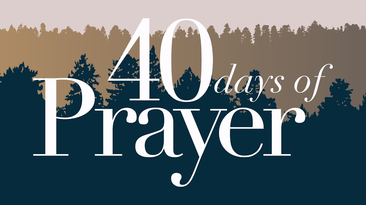 40 days of Prayer - Week 5 - YouTube