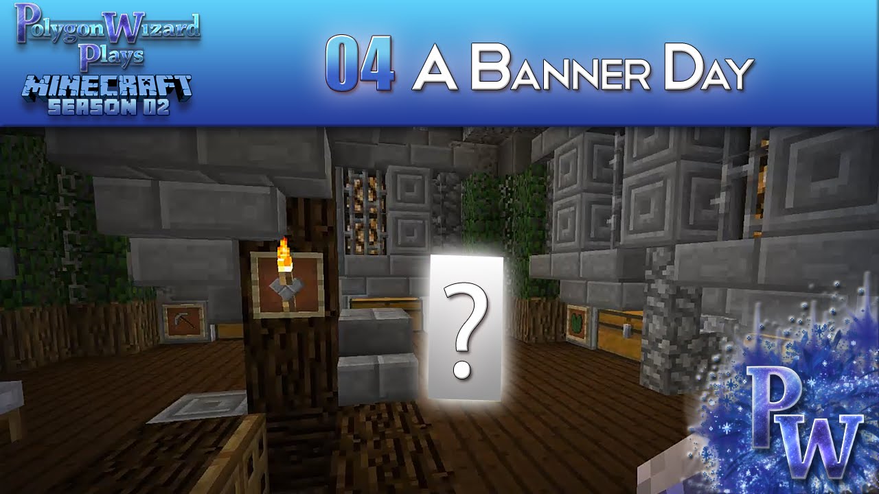 Polygon Wizard Plays Minecraft Season 02 :: Episode 04 - A Banner Day