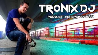 Tronix DJ - Podcast Mix Episode 002