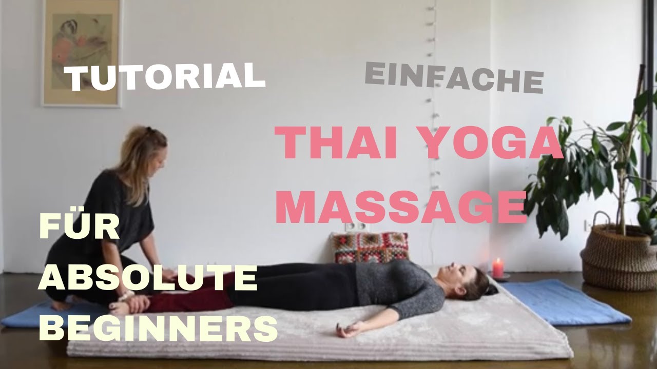 TUTORIAL einfache Thai Yoga Massage für Absolute Beginners - YouTube
