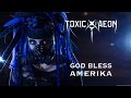 Toxic aeon  god bless amerika official