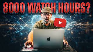 The New YouTube 8 000 Watch Hours Update Why Everyone is Hyping to You for Clicks