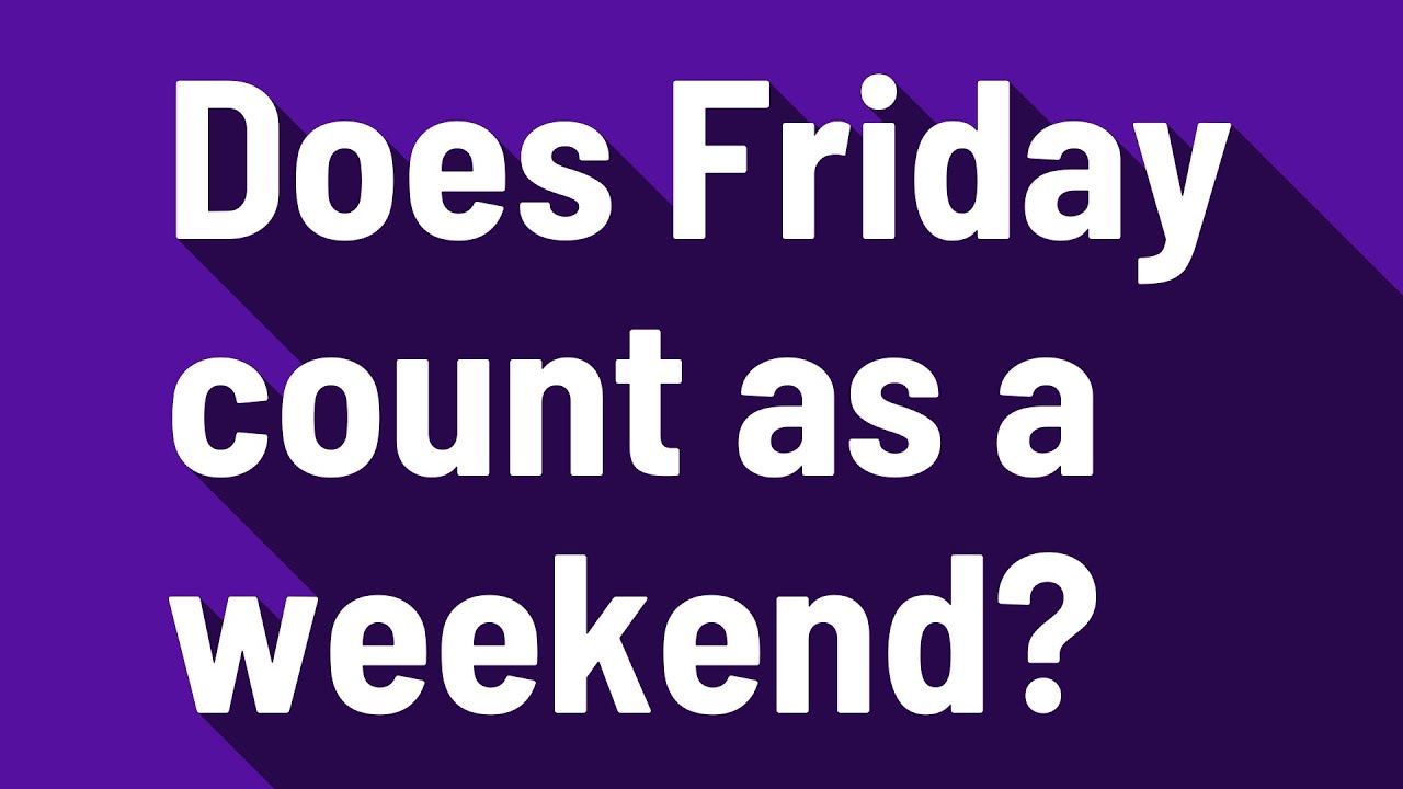 Does Sunday Count As A Weekend