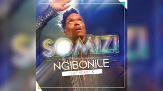 Somizi ft Heavy K -Ngibonile