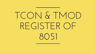 (TCON and TMOD) Timer Registers of 8051 Microcontroller