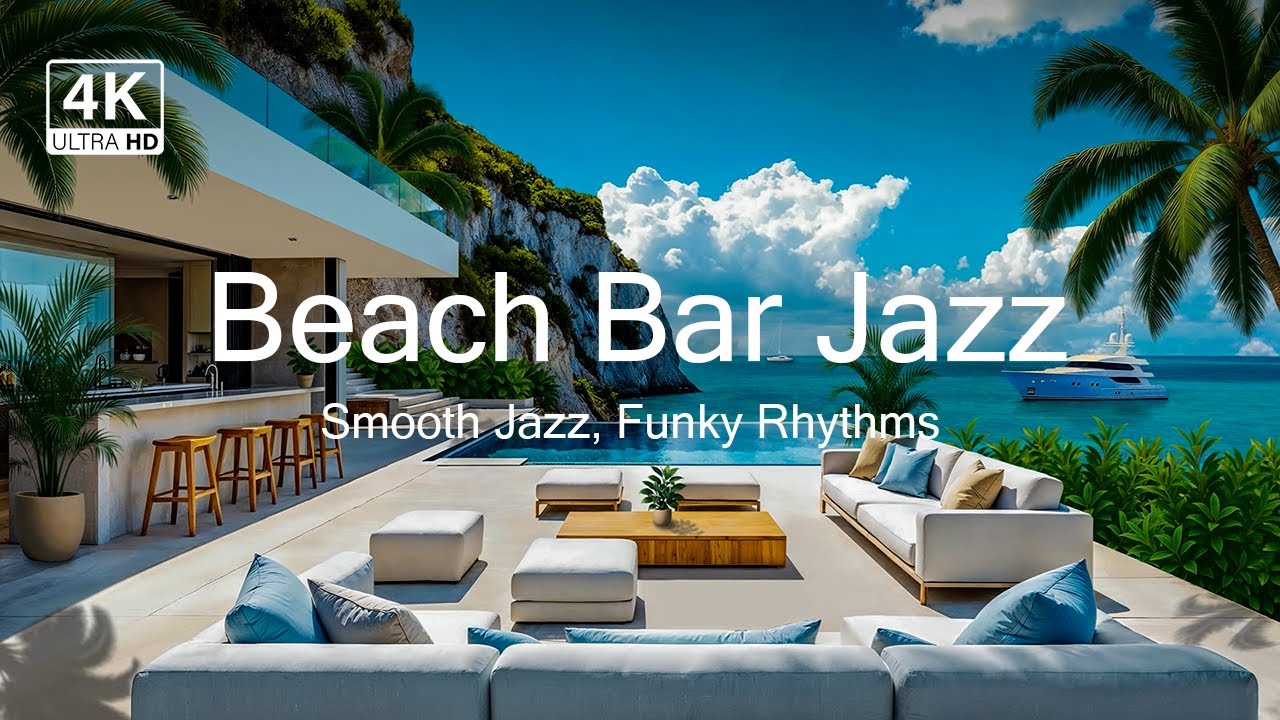 ☀️ Beach Bar Funky Jazz 24/7 🌴 Rhythmic Smooth Jazz by the Ocean 🎸 Tropical Lounge ✨ Live Radio 4K