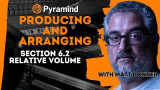 Producing and Arranging - Section 6 - Part 2 - Relative Volume @PyramindSound
