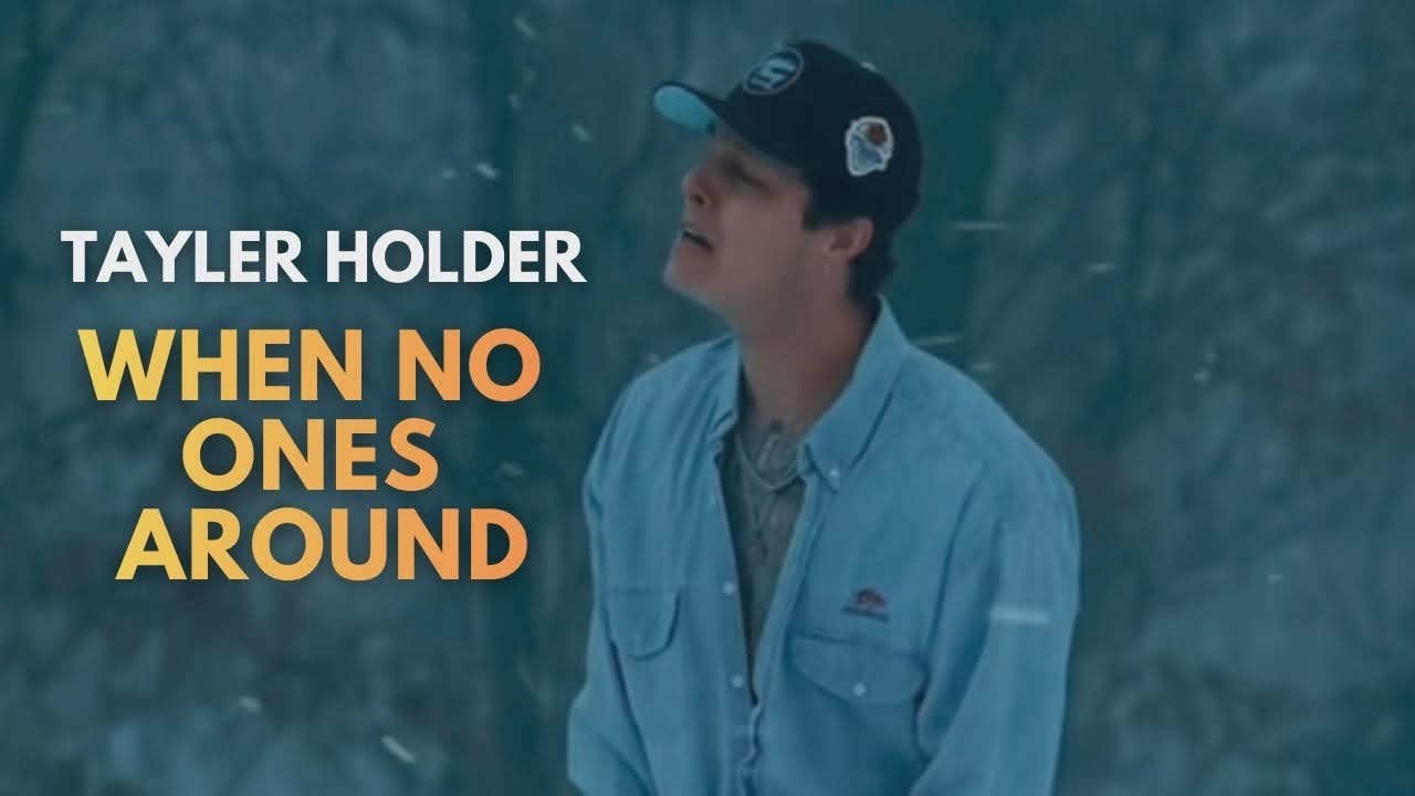 When No Ones Around - Tayler Holder