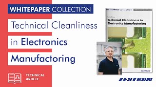 New 2024 Whitepaper! Technical Cleanliness in Electronics Manufacturing 📄