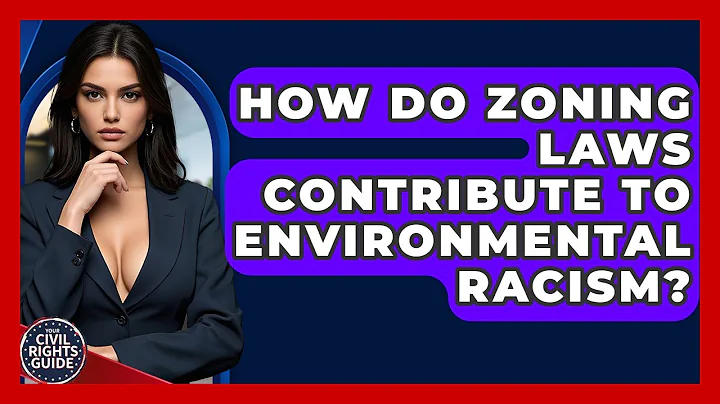 How Do Zoning Laws Contribute To Environmental Racism? - Your Civil Rights Guide
