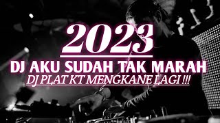 DJ PLAT KT KANE GENGS !!! 🎵DJ AKU SUDAH TAK MARAH