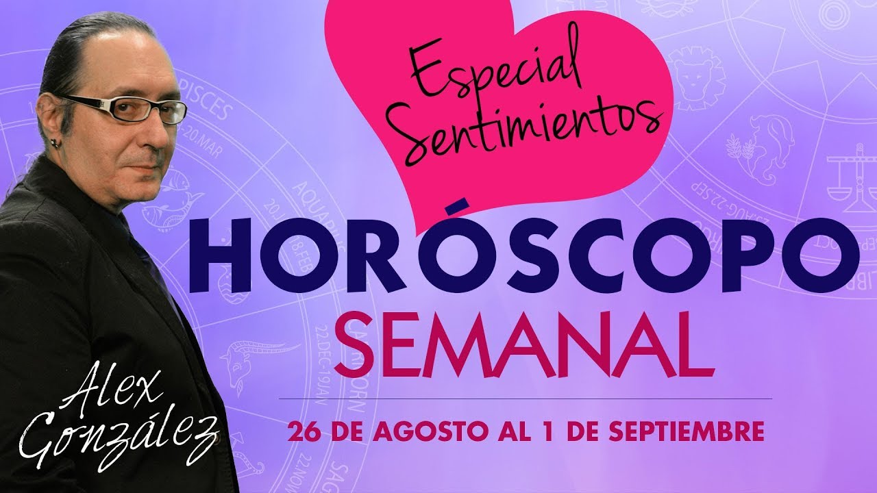 💕 HORÓSCOPO SEMANAL 💜 Del 26 de Agosto al 1 de Septiembre - YouTube