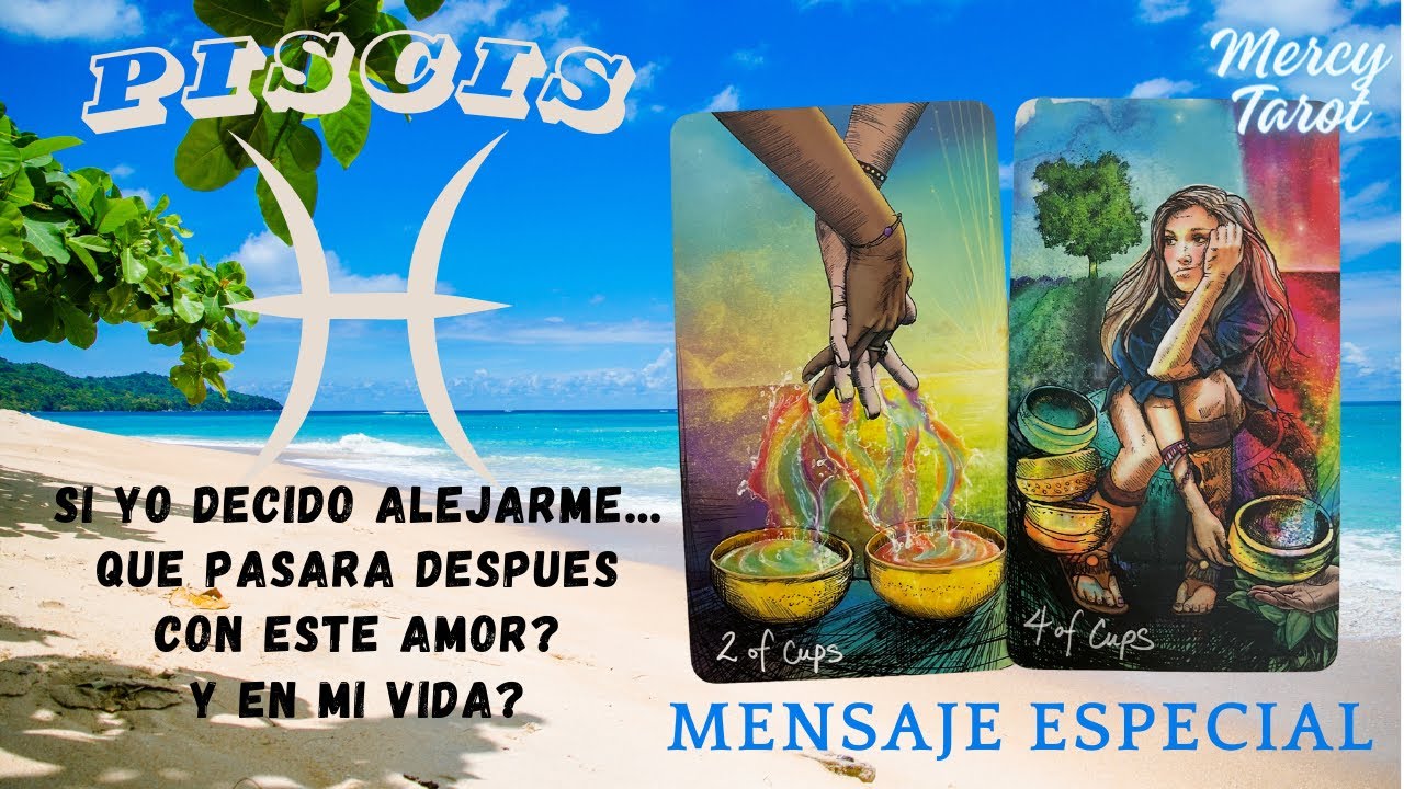 🎯Piscis♓️SI TU DECIDES ALEJARTE, QUE PASARA DESPUÉS EN TU VIDA Y CON ...