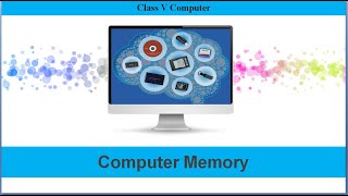 CBSE CLASS 5 CH1 COMPUTER MEMORY