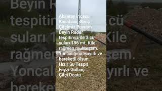 Aksaray İncesu Geçen Hafta bugün radar tespitimiz. Bayram Beyin 3.cü suyu.